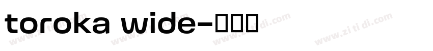 toroka wide字体转换
